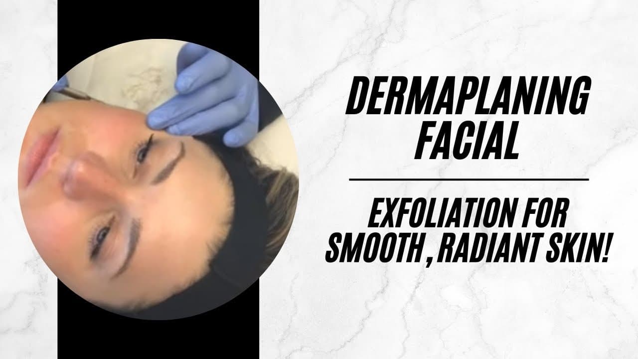 Watch a dermaplaning procedure video